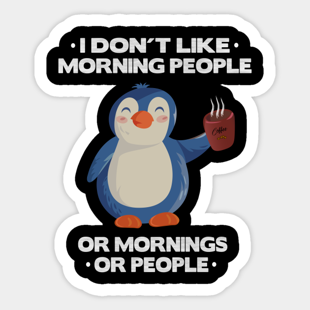 i don't like morning people penguin pingu lover - I Dont Like Morning